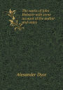 The Works of John Webster with Some Account of the Author and Notes