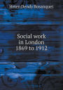 Social work in London 1869 to 1912