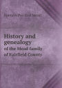 History and genealogy of the Mead family of Fairfield County