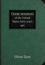 Great Senators of the United States Forty Years Ago