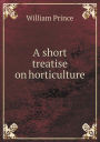 A short treatise on horticulture