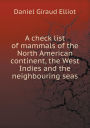 A check list of mammals of the North American continent, the West Indies and the neighbouring seas