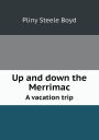 Up and Down the Merrimac a Vacation Trip