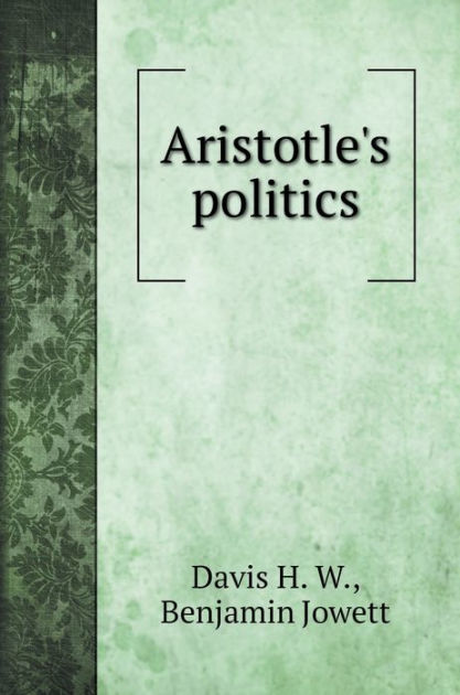 Aristotle's Politics By W. Davis H., Benjamin Jowett, Hardcover ...