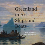 Title: Greenland in Art Ships and Boats, Author: Cristina Berna