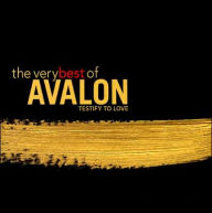 The Very Best of Avalon: Testify to Love