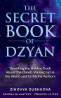 The Secret Book of Dzyan: Unveiling the Hidden Truth about the Oldest Manuscript in the World and Its Divine Authors
