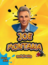 Title: Joe Montana Book for Kids: The biography of the N.F.L. Hall of Famer 