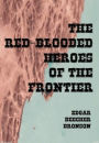The Red Blooded Heroes of the Frontier (Illustrated)
