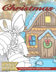 Title: LARGE PRINT Coloring books for adults relaxation CHRISTMAS: (Dementia activities for seniors - Dementia coloring books), Author: Nevada Thornton