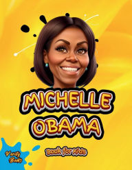Title: Michelle Obama Book for Kids: The biography of the First Black First Lady of the United State of America for children, colored pages., Author: Verity Books