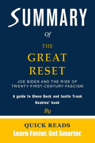 Title: Summary of The Great Reset: Joe Biden and the Rise of Twenty-First-Century Fascism by Glenn Beck and Justin Trask Haskins, Author: Quick Reads