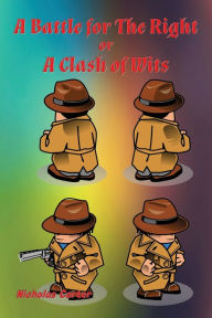 Title: A Battle for The Right: A Clash of Wits, Author: Nicholas Carter