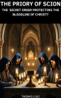 The Priory of Sion: The Secret Order Protecting the Bloodline of Christ?