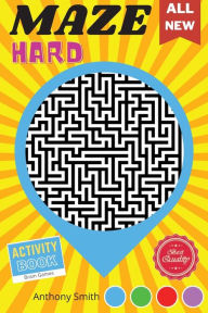 Title: From Here to There 120 Hard Challenging Mazes For Adults Brain Games For Adults For Stress Relieving and Relaxation!, Author: Anthony Smith