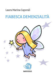 Title: Fiabesca demenzialità, Author: Laura Marina Caporali