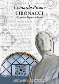 Title: Leonardo Pisano FIBONACCI: Per novem Figuras Indorum, Author: Alessandro Canestrelli