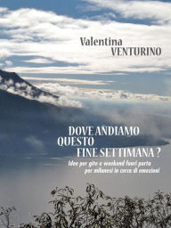 Title: Dove andiamo questo fine settimana?, Author: Valentina Venturino