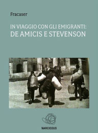 Title: In viaggio con gli emigranti: De Amicis e Stevenson, Author: Fracaser