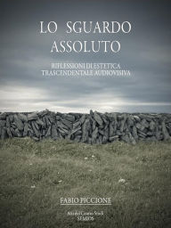 Title: Lo sguardo assoluto, Author: Fabio Piccione