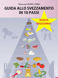 Title: Guida allo svezzamento in 10 passi, Author: Dott.ssa Laura Cheli
