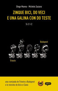 Title: Zinque bici, do veci e una galina con do teste, Author: Diego Manna