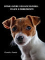 Come avere un Jack Russell felice e obbediente