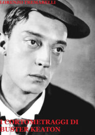 Title: I Cortometraggi di Buster Keaton, Author: Lorenzo Tremarelli