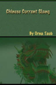 Title: Chinese Current Slang, Author: Orna Taub