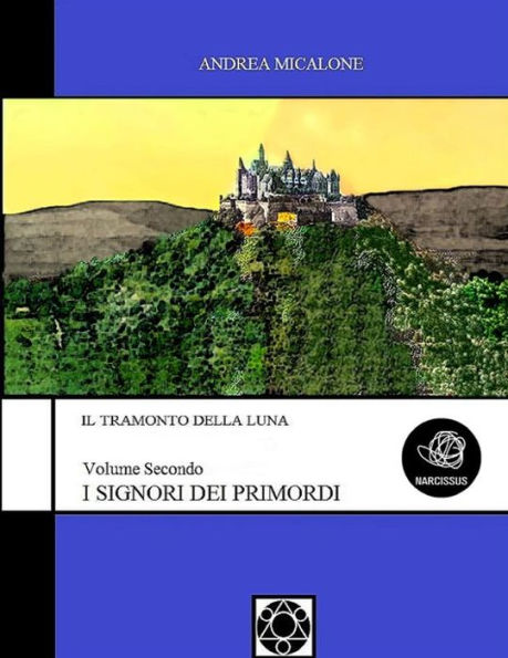 Il Tramonto Della Luna - Volume Secondo - I Signori Dei Primordi
