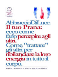 Title: Reiki - Abbraccio di Luce: come dare e far percepire la tua energia agli altri. Come 