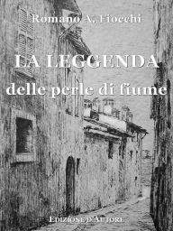 Title: La leggenda delle perle di fiume, Author: Romano Augusto Fiocchi