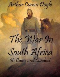 The War In South Africa: Its Cause and Conduct