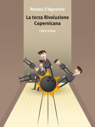 Title: La Terza Rivoluzione Copernicana, Author: Renata D'agostino