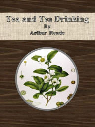 Title: Tea and Tea Drinking, Author: Arthur Reade