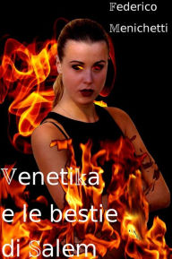 Title: Venetika e le bestie di Salem, Author: Federico Menichetti