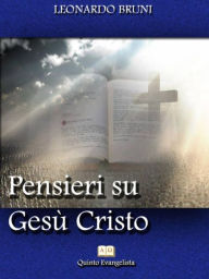 Title: Pensieri su Gesù Cristo, Author: Leonardo Bruni