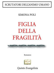 Title: Figlia della fragilità, Author: Poli Simona