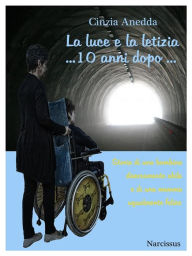 Title: La luce e la letizia ... 10 anni dopo, Author: Cinzia Anedda