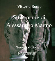 Title: Sulle orme di Alessandro Magno, Author: Vittorio Russo