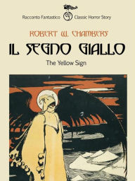 Title: Il segno giallo, Author: Robert W. Chambers