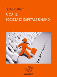 Title: S.ca.U Società di capitale Umano, Author: Cristiano Libero