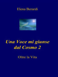 Title: Una Voce mi giunse dal Cosmo 2, Author: Elena Berardi