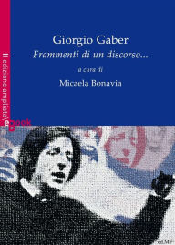 Title: Giorgio Gaber. Frammenti di un discorso..., Author: Micaela Bonavia