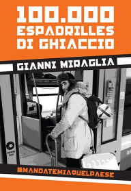 Title: 100.000 Espadrilles di ghiaccio, Author: Gianni Miraglia