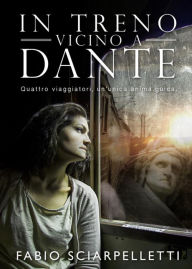 Title: In Treno Vicino a Dante, Author: Fabio Sciarpelletti
