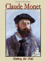 Title: Claude Monet: Gallery for Kids, Author: Nealson Warshow