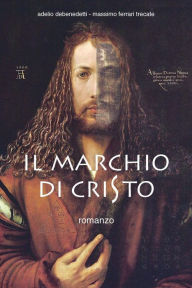 Title: Il marchio di Cristo, Author: Adelio Debenedetti