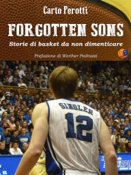 Title: Forgotten Sons - storie di basket da non dimenticare, Author: Carlo Perotti