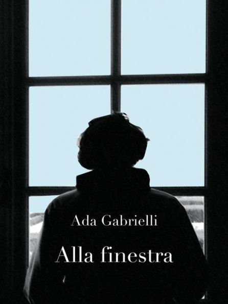 Alla finestra. Una storia